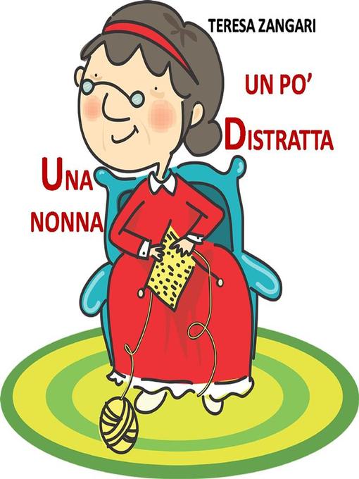 Title details for Una nonna un po' distratta by Teresa Zangari - Available